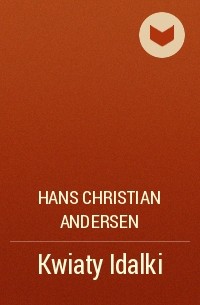 Hans Christian Andersen - Kwiaty Idalki