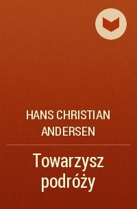 Hans Christian Andersen - Towarzysz podróży