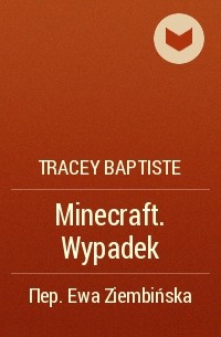 Tracey Baptiste - Minecraft. Wypadek