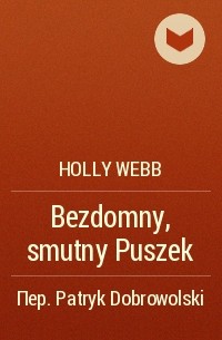 Holly Webb - Bezdomny, smutny Puszek