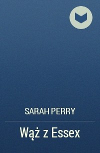 Sarah Perry - Wąż z Essex