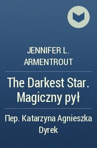 Jennifer L. Armentrout - The Darkest Star. Magiczny pył