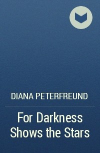 Diana Peterfreund - For Darkness Shows the Stars