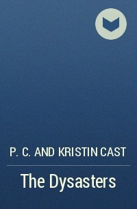 P. C. and Kristin Cast - The Dysasters
