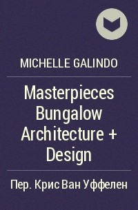 Michelle Galindo - Masterpieces Bungalow Architecture + Design