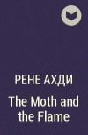 Рене Ахдие - The Moth and the Flame