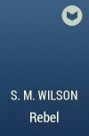 S.M. Wilson - Rebel