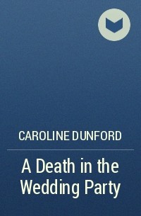 Caroline Dunford - A Death in the Wedding Party