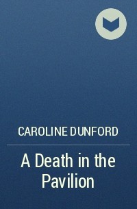 Caroline Dunford - A Death in the Pavilion