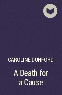 Кэролайн Данфорд - A Death for a Cause