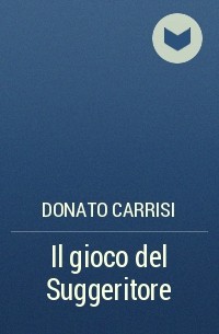 Donato Carrisi - Il gioco del Suggeritore