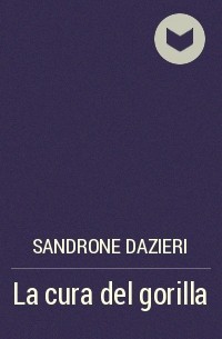 Sandrone Dazieri - La cura del gorilla