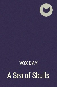 Vox Day - A Sea of Skulls