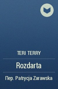 Teri Terry - Rozdarta