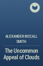 Alexander McCall Smith - The Uncommon Appeal of Clouds