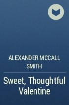 Alexander McCall Smith - Sweet, Thoughtful Valentine