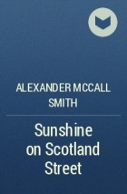 Alexander McCall Smith - Sunshine on Scotland Street