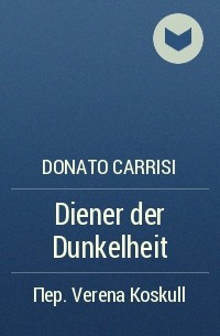 Donato Carrisi - Diener der Dunkelheit