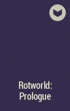 - Rotworld: Prologue