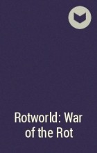  - Rotworld: War of the Rot