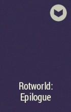  - Rotworld: Epilogue