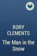 Rory Clements - The Man in the Snow