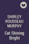 Shirley Rousseau Murphy - Cat Shining Bright