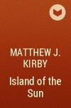 Matthew J. Kirby - Island of the Sun