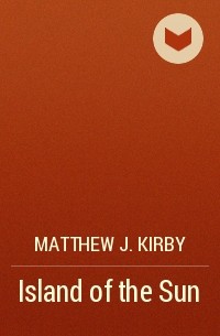 Matthew J. Kirby - Island of the Sun