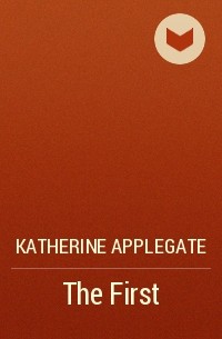Katherine Applegate - The First