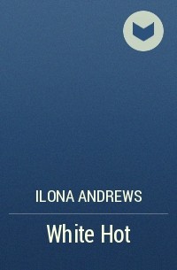 Ilona Andrews - White Hot