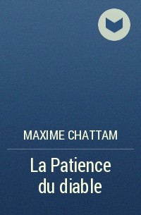 Maxime Chattam - La Patience du diable