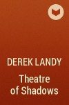 Derek Landy - Theatre of Shadows
