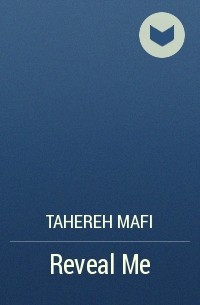 Tahereh Mafi - Reveal Me