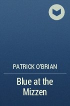 Patrick O'Brian - Blue at the Mizzen