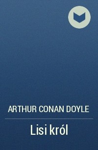 Arthur Conan Doyle - Lisi król