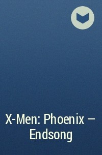 - X-Men: Phoenix - Endsong