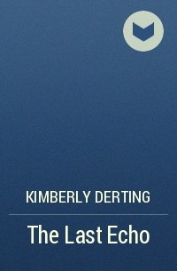 Kimberly Derting - The Last Echo