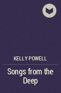 Келли Пауэлл - Songs from the Deep