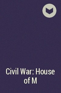  - Civil War: House of M