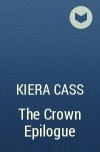 Kiera Cass - The Crown Epilogue