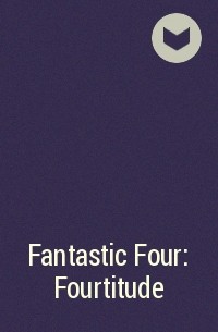  - Fantastic Four: Fourtitude