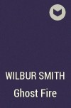 Wilbur Smith - Ghost Fire
