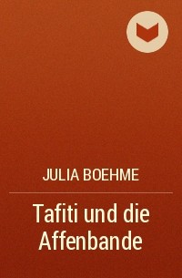 Julia Boehme - Tafiti und die Affenbande