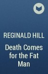 Reginald Hill - Death Comes for the Fat Man