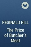Reginald Hill - The Price of Butcher&#039;s Meat