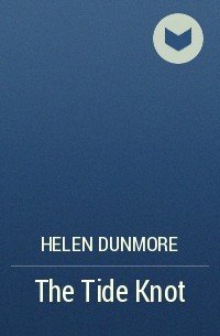Helen Dunmore - The Tide Knot