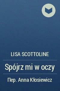 Lisa Scottoline - Spójrz mi w oczy