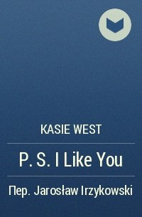 Kasie West - P.S. I Like You