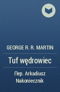 George R.R. Martin - Tuf wędrowiec